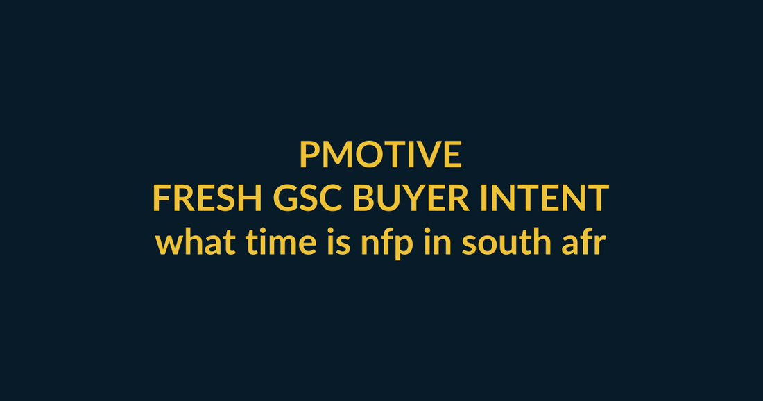 PMotive Trading Signals buyer guide for the Google query what time is nfp in south africa, linking PMotive social trust to the relevant website offer