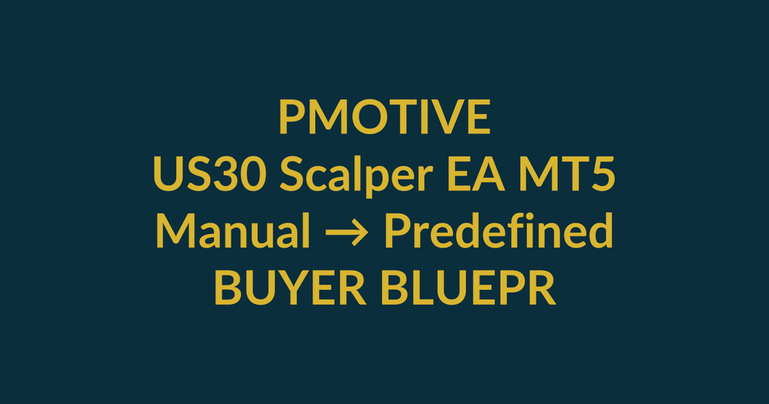 US30 Scalper EA MT5 buyer blueprint showing transformation from Manual to Predefined with PMotive