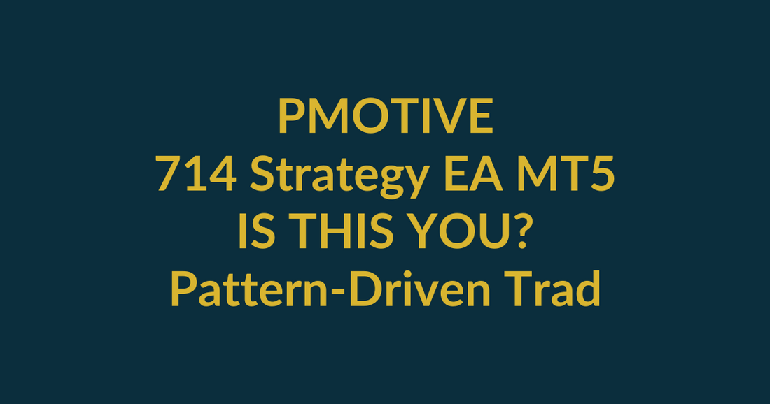 714 Strategy EA MT5 buyer-match scorecard for pattern-driven trader evaluating PMotive product fit before checkout