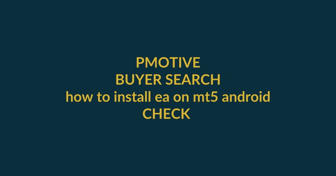 PMotive Expert Advisors buyer guide for the search query how to install ea on mt5 android, showing PMotive product verification and checkout path