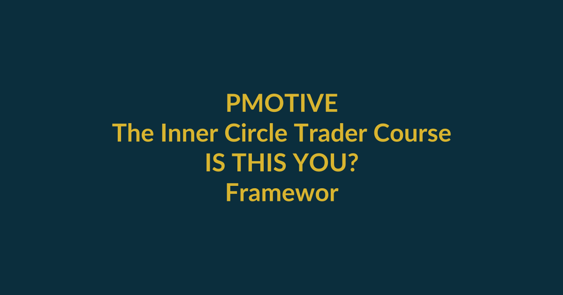 The Inner Circle Trader Course buyer-match scorecard for framework-seeking trader evaluating PMotive product fit before checkout