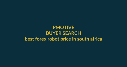 PMotive Expert Advisors buyer guide for the search query best forex robot price in south africa, showing PMotive product verification and checkout path