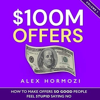 $100M Offers: How To Make Offers So Good People Feel Stupid Saying No product guide on PMotive