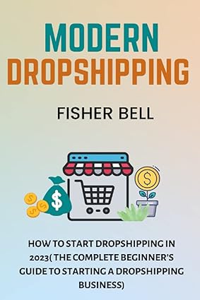 MODERN DROPSHIPPING: (The Complete Beginner’s Guide to Starting a Dropshipping Business). PMotive