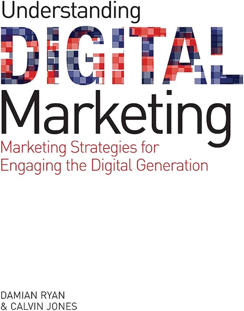 Understanding Digital Marketing: Marketing Strategies for Engaging the Digital Generation PMotive